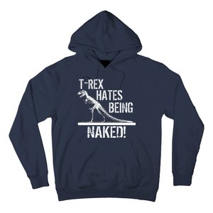 T-Rex Hates Being Naked Hoodie