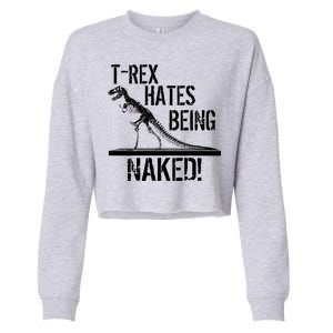 T-Rex Hates Being Naked Cropped Pullover Crew