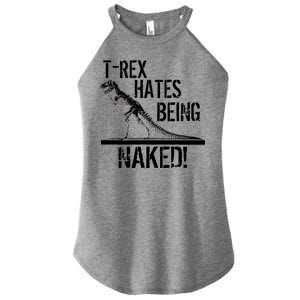 T-Rex Hates Being Naked Women’s Perfect Tri Rocker Tank