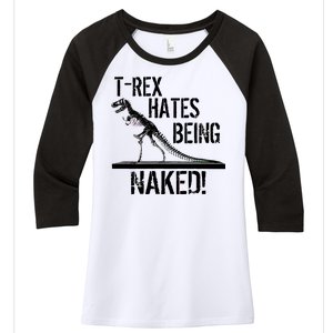 T-Rex Hates Being Naked Women's Tri-Blend 3/4-Sleeve Raglan Shirt