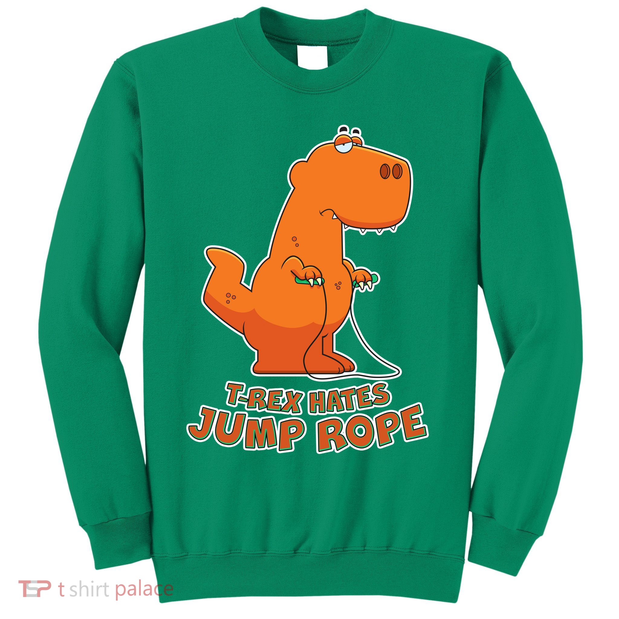 T-Rex Hates Jump Rope Sweatshirt