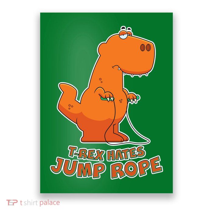 T-Rex Hates Jump Rope Poster