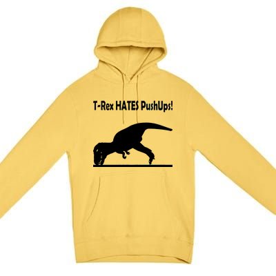 T-Rex Hates Push-Ups Premium Pullover Hoodie