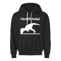 T-Rex Hates Push-Ups Garment-Dyed Fleece Hoodie