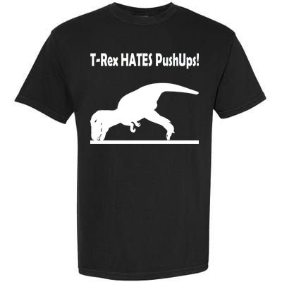 T-Rex Hates Push-Ups Garment-Dyed Heavyweight T-Shirt