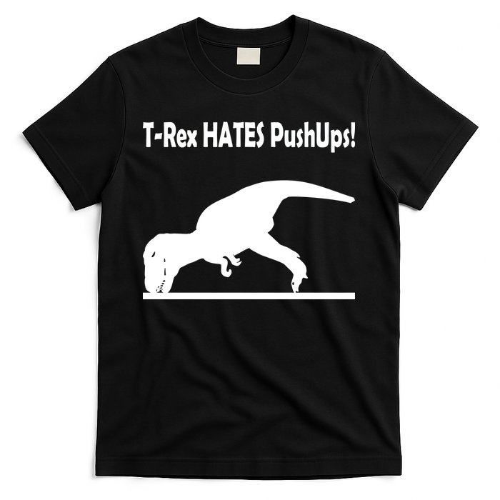 T-Rex Hates Push-Ups T-Shirt