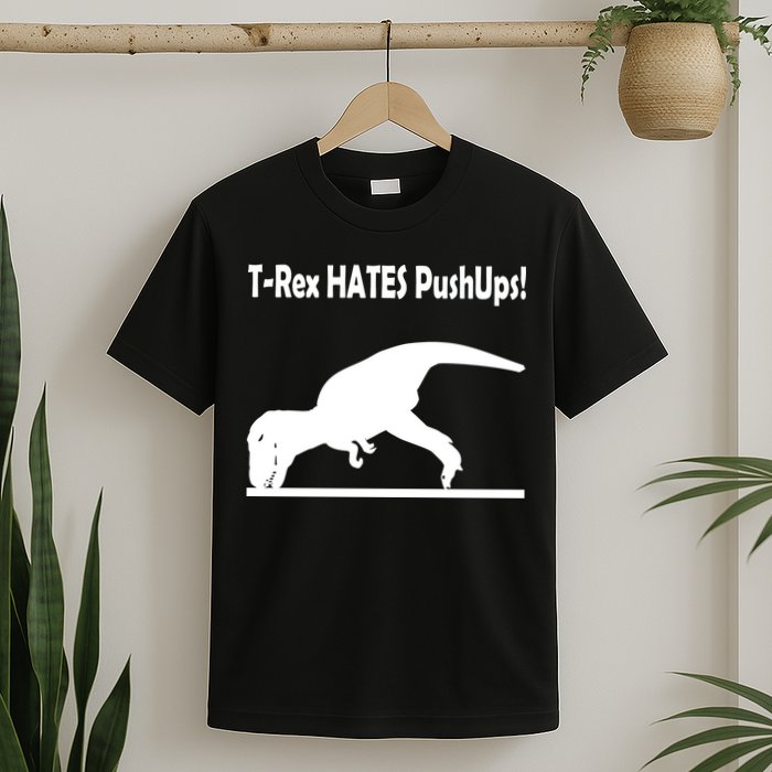 T-Rex Hates Push-Ups T-Shirt