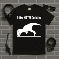 T-Rex Hates Push-Ups T-Shirt