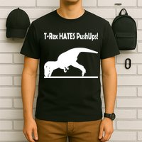 T-Rex Hates Push-Ups T-Shirt