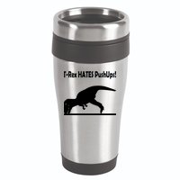 T-Rex Hates Push-Ups 16oz Travel Tumbler