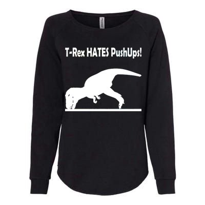 T-Rex Hates Push-Ups Womens California Wash Sweatshirt