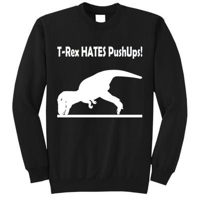 T-Rex Hates Push-Ups Tall Sweatshirt