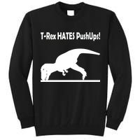 T-Rex Hates Push-Ups Tall Sweatshirt
