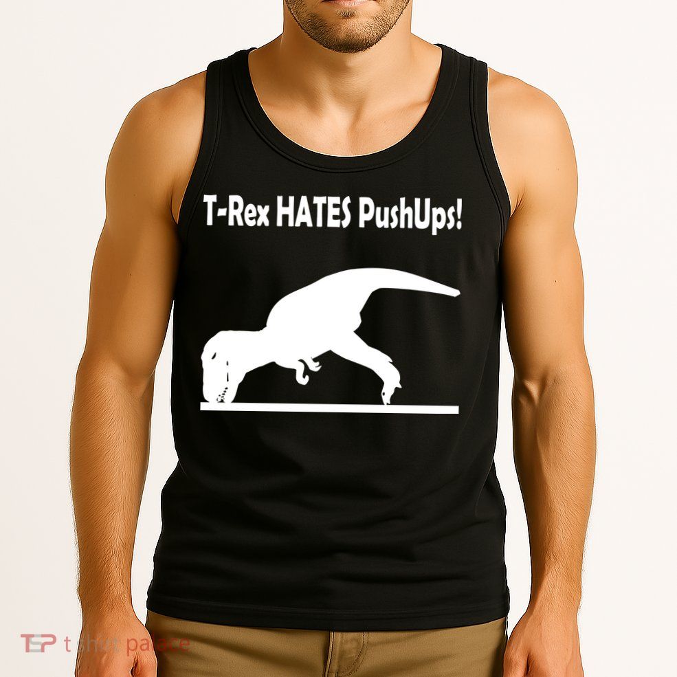 T-Rex Hates Push-Ups Tank Top
