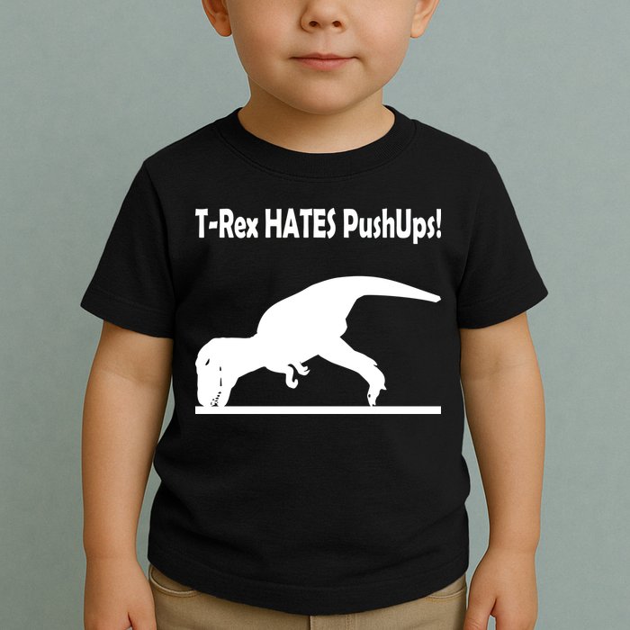 T-Rex Hates Push-Ups Toddler T-Shirt