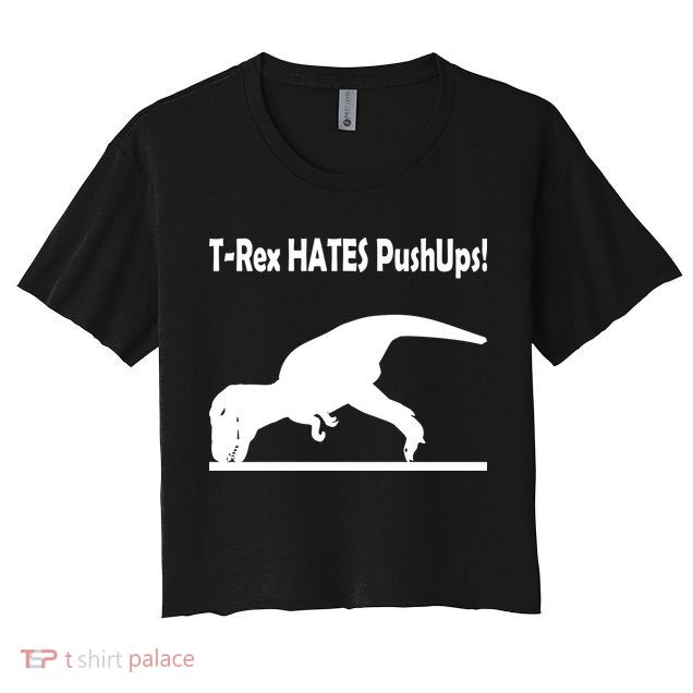 T-Rex Hates Push-Ups Crop Top