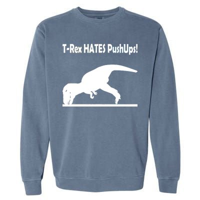 T-Rex Hates Push-Ups Garment-Dyed Sweatshirt