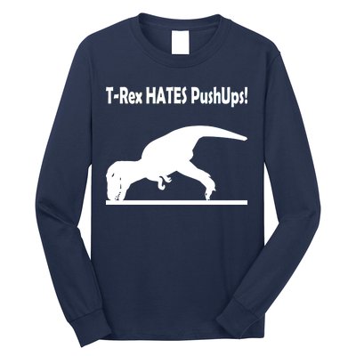 T-Rex Hates Push-Ups Long Sleeve Shirt