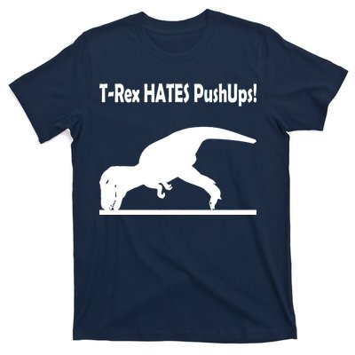 T-Rex Hates Push-Ups T-Shirt