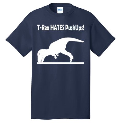 T-Rex Hates Push-Ups Tall T-Shirt