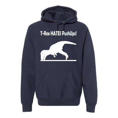 T-Rex Hates Push-Ups Premium Hoodie