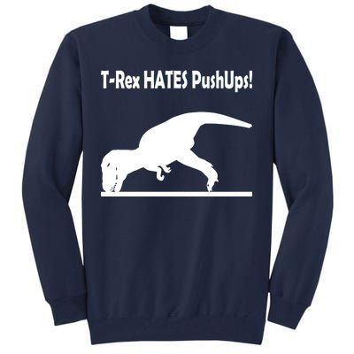 T-Rex Hates Push-Ups Tall Sweatshirt