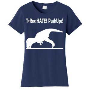 T-Rex Hates Push-Ups Women's T-Shirt