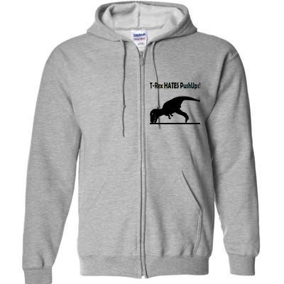 T-Rex Hates Push-Ups Full Zip Hoodie