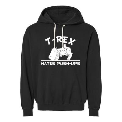 T-Rex Hates Push-Ups Funny Fitness Gym Design Garment-Dyed Fleece Hoodie