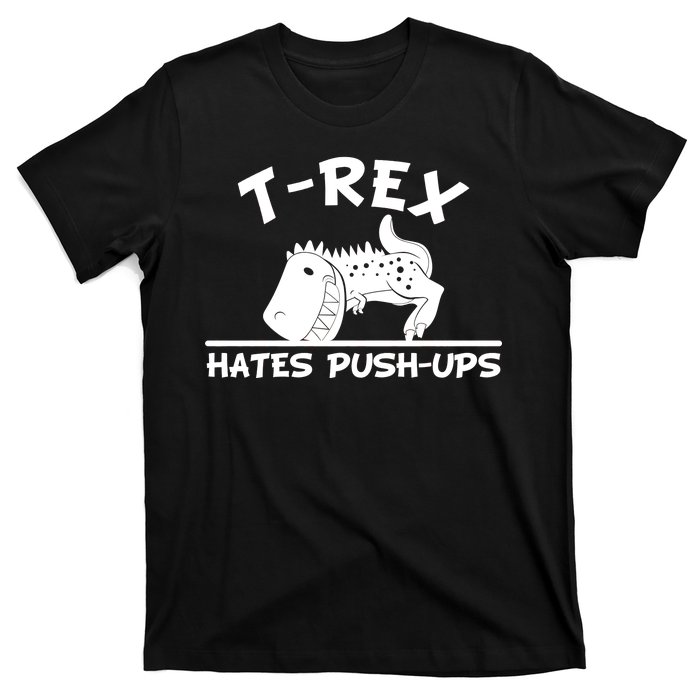 T-Rex Hates Push-Ups Funny Fitness Gym Design T-Shirt