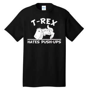 T-Rex Hates Push-Ups Funny Fitness Gym Design Tall T-Shirt