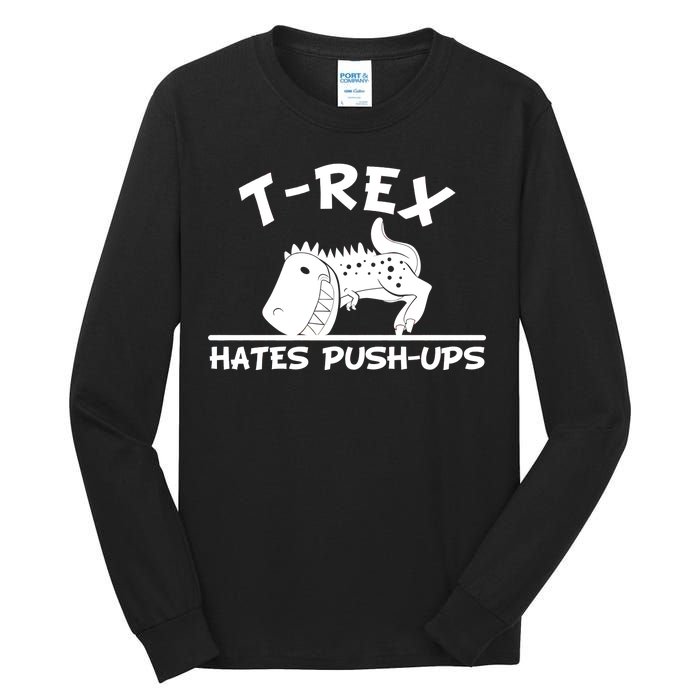 T-Rex Hates Push-Ups Funny Fitness Gym Design Tall Long Sleeve T-Shirt