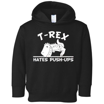 T-Rex Hates Push-Ups Funny Fitness Gym Design Toddler Hoodie