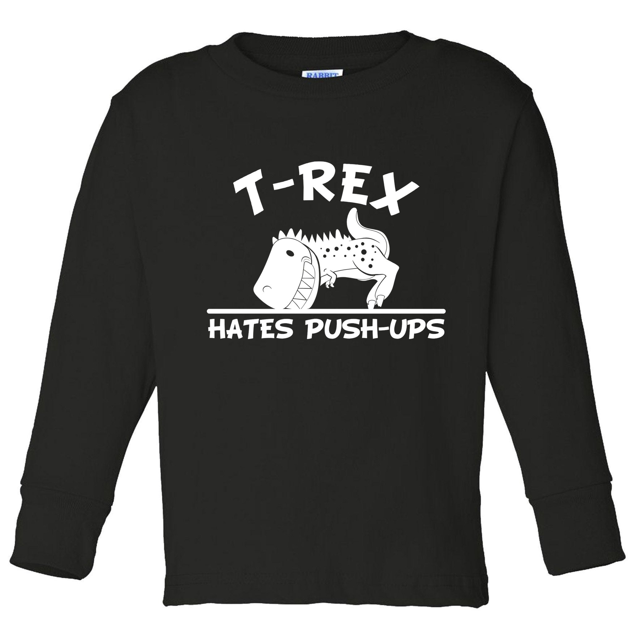 T-Rex Hates Push-Ups Funny Fitness Gym Design Toddler Long Sleeve Shirt