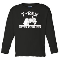 T-Rex Hates Push-Ups Funny Fitness Gym Design Toddler Long Sleeve Shirt