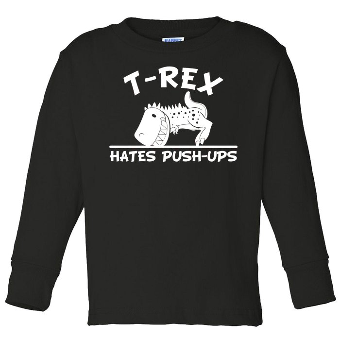 T-Rex Hates Push-Ups Funny Fitness Gym Design Toddler Long Sleeve Shirt