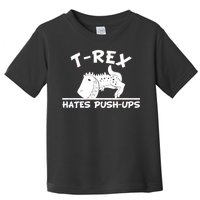 T-Rex Hates Push-Ups Funny Fitness Gym Design Toddler T-Shirt