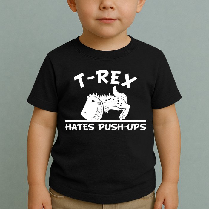 T-Rex Hates Push-Ups Funny Fitness Gym Design Toddler T-Shirt