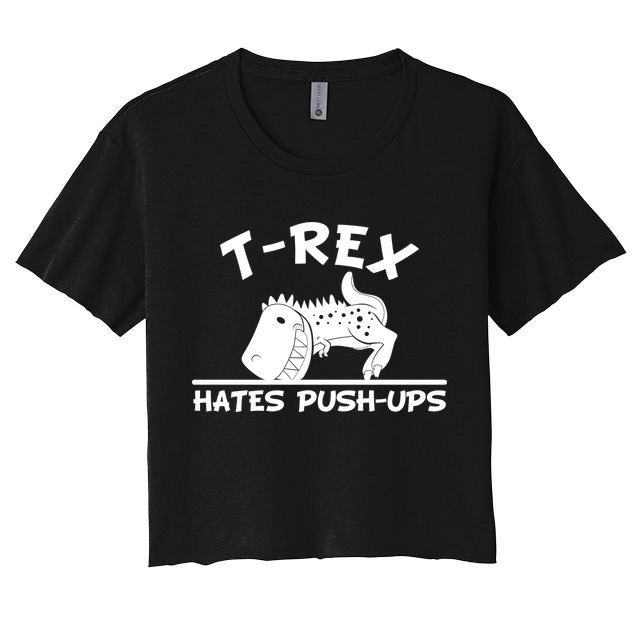 T-Rex Hates Push-Ups Funny Fitness Gym Design Crop Top