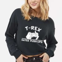 T-Rex Hates Push-Ups Funny Fitness Gym Design Cropped Pullover Crew