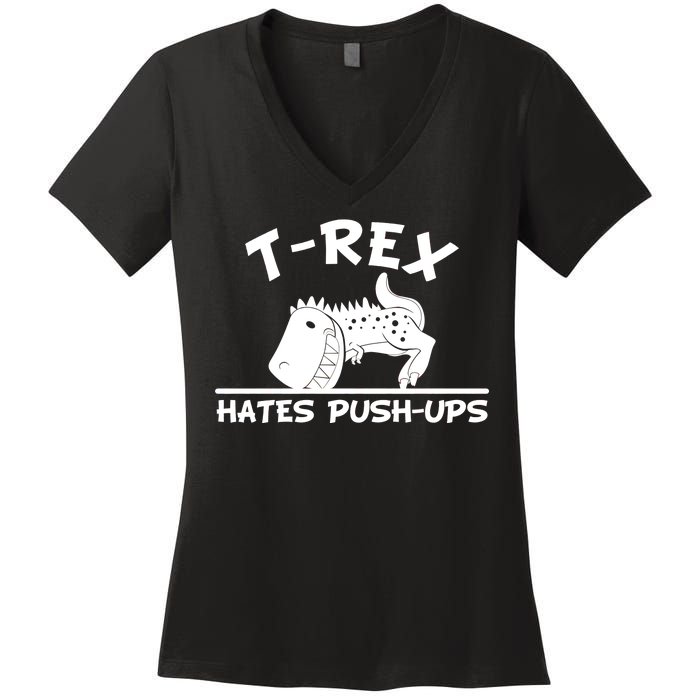 T-Rex Hates Push-Ups Funny Fitness Gym Design Women's V-Neck T-Shirt