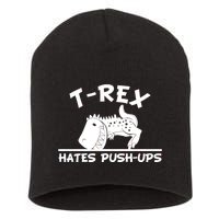 T-Rex Hates Push-Ups Funny Fitness Gym Design Short Acrylic Beanie