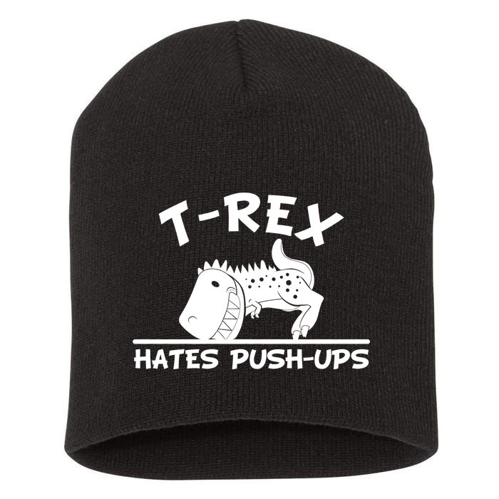 T-Rex Hates Push-Ups Funny Fitness Gym Design Short Acrylic Beanie