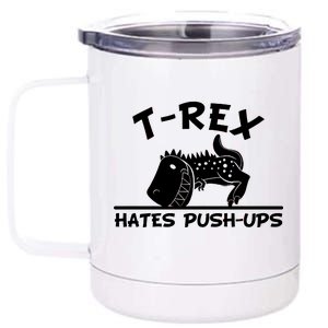 T-Rex Hates Push-Ups Funny Fitness Gym Design 12 oz Stainless Steel Tumbler Cup