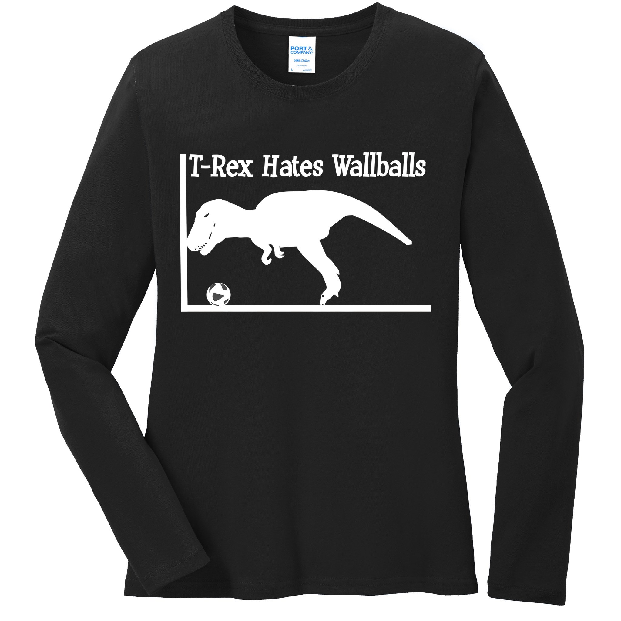 T-Rex Hates Wallballs Ladies Long Sleeve Shirt