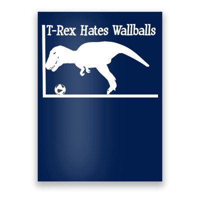 T-Rex Hates Wallballs Poster