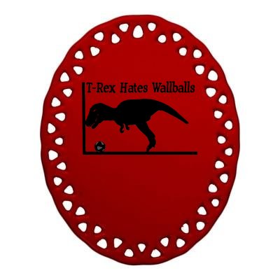 T-Rex Hates Wallballs Ceramic Oval Ornament