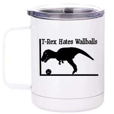 T-Rex Hates Wallballs 12 oz Stainless Steel Tumbler Cup