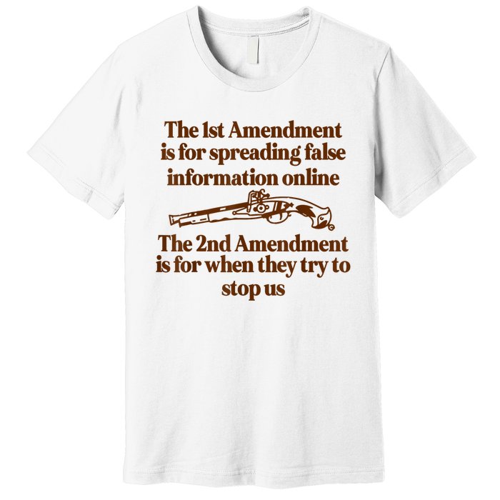 The 1st Amendment Is For Spreading False Information Online Premium T-Shirt