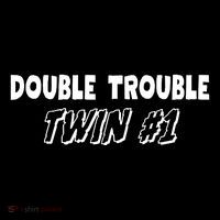 Twin 1 Double Trouble Twin S Poster